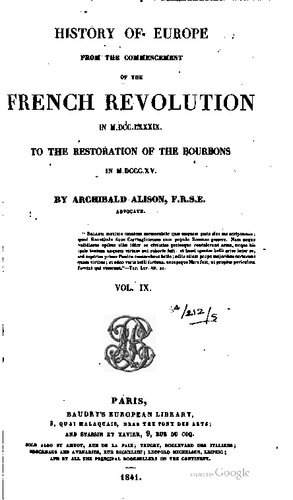 History of Europe from the Commencement of the French Revolution in MDCCLXXXIX (1789) to the Restoration of the Bourbons in MDCCCXV (1815)