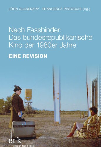 Nach Fassbinder: Das bundesrepublikanische Kino der 1980er Jahre: Eine Revision