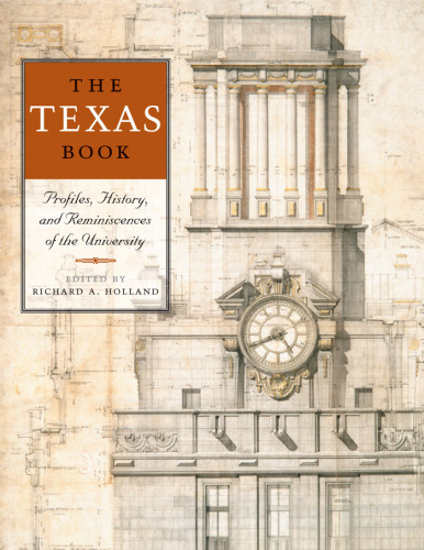 The Texas Book: Profiles, History, and Reminiscences of the University (Focus on American History Series,Center for American History, University of Texas at Austin)