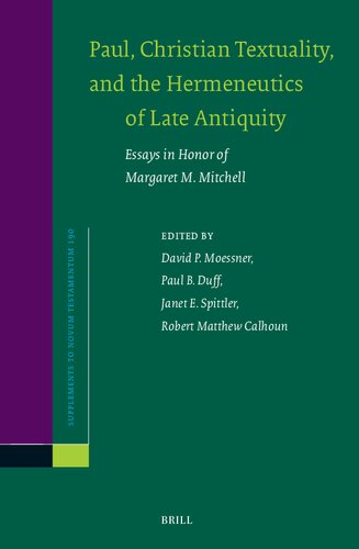Paul, Christian Textuality, and the Hermeneutics of Late Antiquity: Essays in Honor of Margaret M. Mitchell