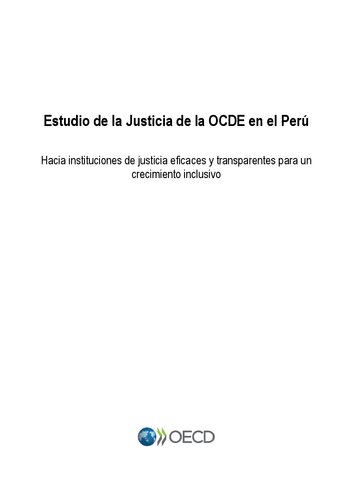 Estudio de la Justicia de la OCDE en el Perú : Hacia instituciones de justicia eficaces y transparentes para un crecimiento inclusivo