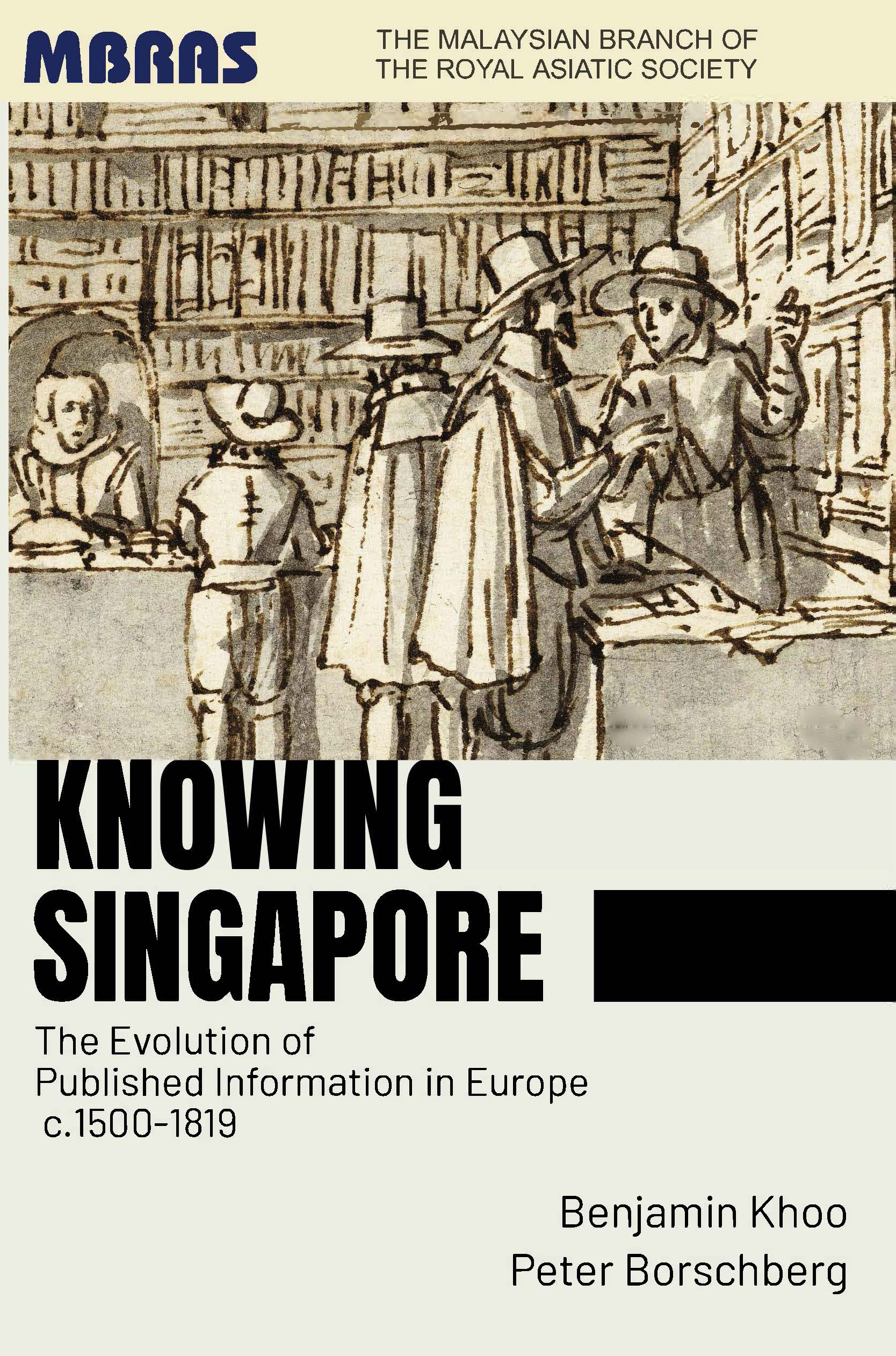 Knowing Singapore: The Evolution of Published Information in Europe, c.1500–1819