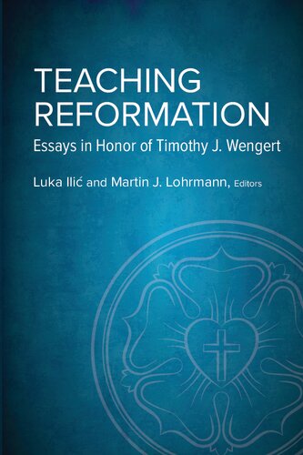 Teaching Reformation: Essays in Honor of Timothy J. Wengert