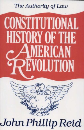 Constitutional History of the American Revolution: The Authority of Law