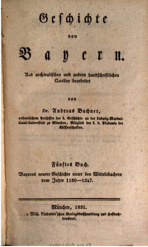 Bayerns neuere Geschichte unter den Wittelsbachern vom Jahre 1180 - 1347