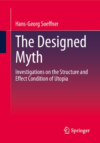 The Designed Myth: Investigations on the Structure and Effect Condition of Utopia