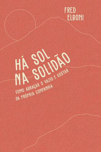 Há sol na solidão - Como abraçar o vazio e gostar da própria companhia