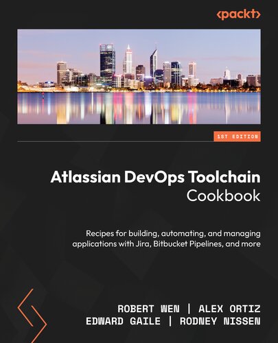 Atlassian DevOps Toolchain Cookbook: Recipes for building, automating, and managing applications with Jira, Bitbucket Pipelines