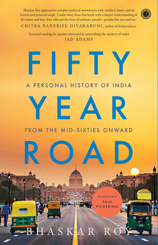 Fifty Year Road: A Personal History of India from the Mid-sixties Onward