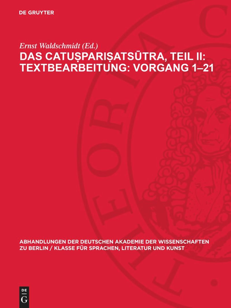 Das Catuṣpariṣatsūtra, Teil II: Textbearbeitung: Vorgang 1–21: Eine kanonische Lehrschrift über die Begründung der buddhistischen Gemeinde; Text in Sanskrit und Tibetisch, verglichen mit dem Pāli nebst einer Übersetzung der chinesischen Entsprechung im Vinaya der Mūlasarvāstivādins