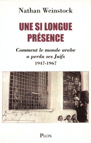 UNE SI LONGUE PRESENCE Comment le monde arabe a perdu ses Juifs