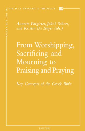 From Worshipping, Sacrificing and Mourning to Praising and Praying: Key Concepts of the Greek Bible