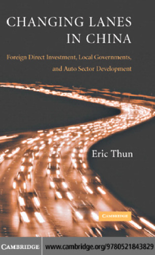 Changing Lanes in China: Foreign Direct Investment, Local Governments, and Auto Sector Development