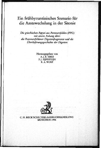 Münchener Beiträge zur Papyrusforschung Heft 86: Ein früh-byzantinisches Szenario für die Amtswechslung in der Sitonie: Die griechischen Papyri aus ... und die Überlieferungsgeschichte der Digesten
