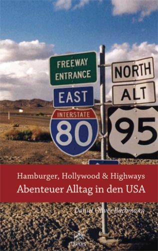 Hamburger, Hollywood & Highways: Abenteuer Alltag in den USA