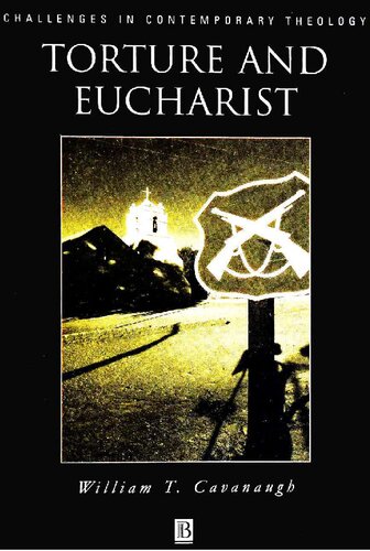 Torture and Eucharist - Theology, Politics, and Body of Christ