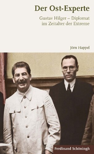 Der Ost-Experte: Gustav Hilger - Diplomat im Zeitalter der Extreme