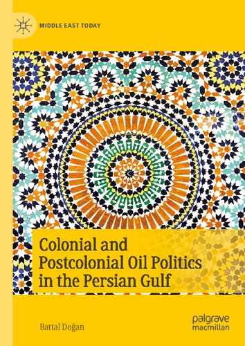 Colonial and Postcolonial Oil Politics in the Persian Gulf