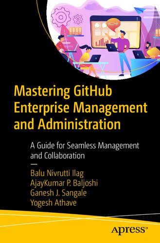 Mastering GitHub Enterprise Management and Administration: A Guide for Seamless Management and Collaboration