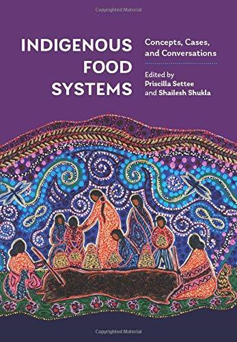Indigenous Food Systems: Concepts, Cases, and Conversations