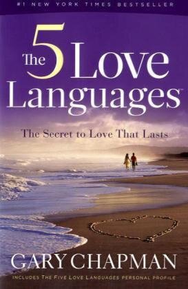 The Five Love Languages: How to Express Heartfelt Commitment to Your Mate