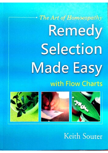 Remedy Selection Made Easy: The Art of Homeopathy