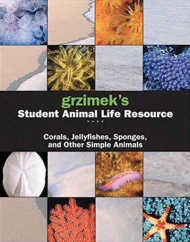 Grzimek's Student Animal Life Resource: Corals, Jellyfish, Sponges and Other Simple Animals