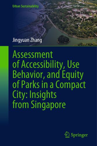 Assessment of Accessibility, Use Behavior, and Equity of Parks in a Compact City: Insights from Singapore