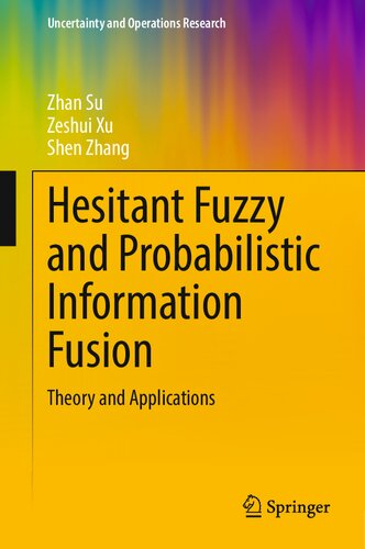 Hesitant Fuzzy and Probabilistic Information Fusion Theory and Applications