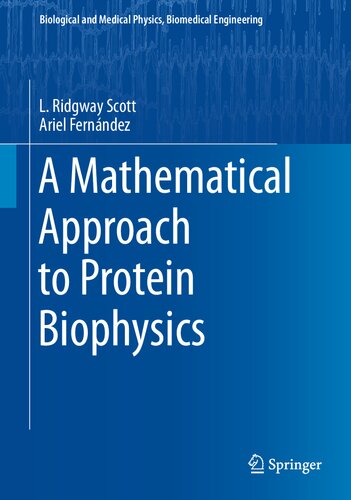 A Mathematical Approach to Protein Biophysics (Biological and Medical Physics, Biomedical Engineering)