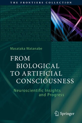 From Biological to Artificial Consciousness: Neuroscientific Insights and Progress (The Frontiers Collection)