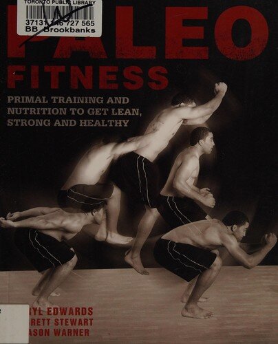 Paleo Fitness: A Primal Training and Nutrition Program to Get Lean, Strong and Healthy