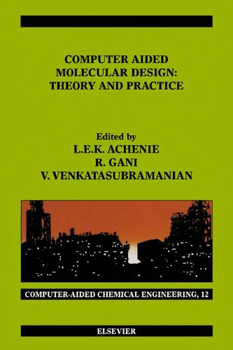 Computer Aided Molecular Design: Theory and Practice (Volume 12) (Computer Aided Chemical Engineering, Volume 12)