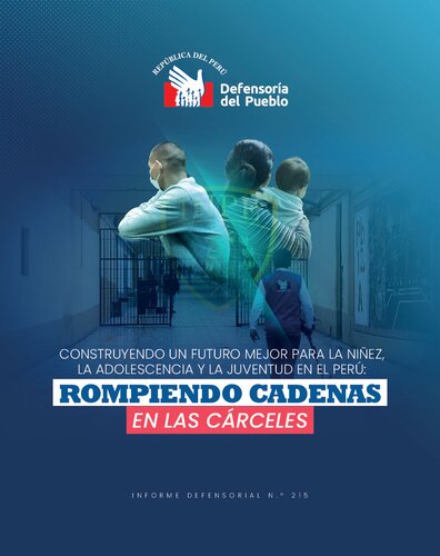 Construyendo un futuro mejor para la niñez, la adolescencia y la juventud en el Perú: rompiendo cadenas en las cárceles