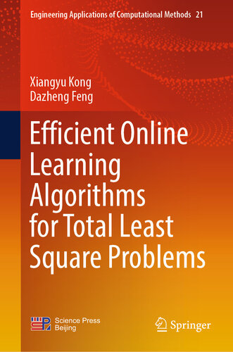 Efficient Online Learning Algorithms for Total Least Square Problems (Engineering Applications of Computational Methods, 21)