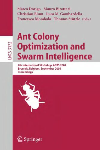 Ant Colony Optimization and Swarm Intelligence: 4th International Workshop, ANTS 2004, Brussels, Belgium, September 5-8, 2004, Proceeding (Lecture Notes in Computer Science, 3172)