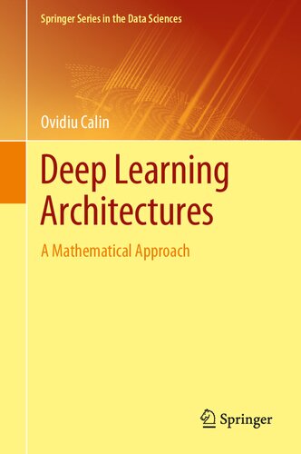 Deep Learning Architectures: A Mathematical Approach (Springer Series in the Data Sciences)