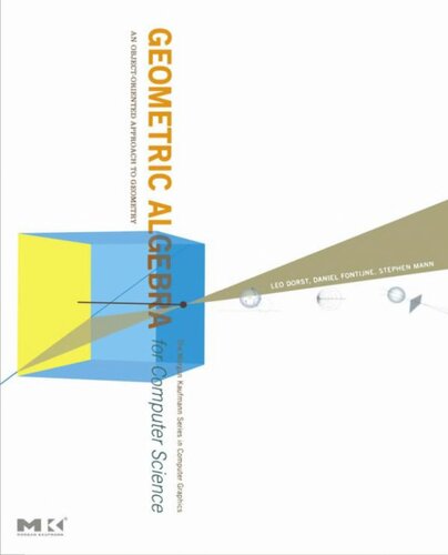 Geometric Algebra for Computer Science: An Object-Oriented Approach to Geometry (The Morgan Kaufmann Series in Computer Graphics)