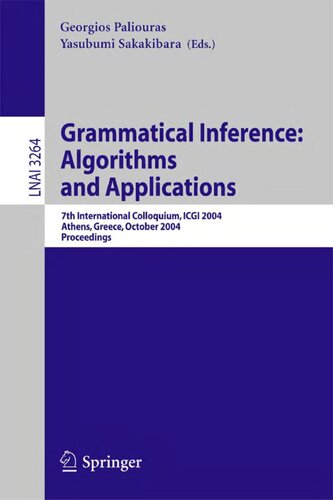 Grammatical Inference: Algorithms and Applications: 7th International Colloquium, ICGI 2004, Athens, Greece, October 11-13, 2004. Proceedings (Lecture Notes in Computer Science, 3264)