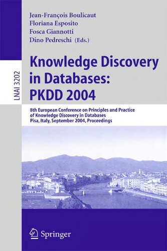 Knowledge Discovery in Databases: PKDD 2004: 8th European Conference on Principles and Practice of Knowledge Discovery in Databases, Pisa, Italy, ... (Lecture Notes in Computer Science, 3202)