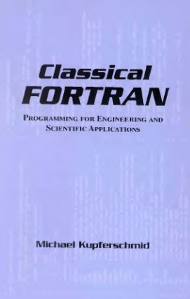 Classical FORTRAN: Programming for Engineering and Scientific Applications