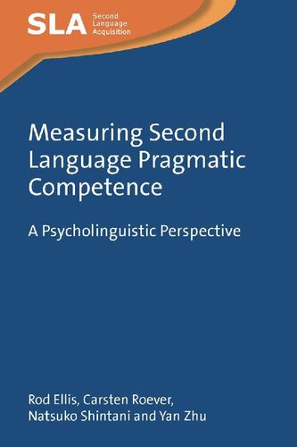 Measuring Second Language Pragmatic Competence: A Psycholinguistic Perspective (Second Language Acquisition, 166)