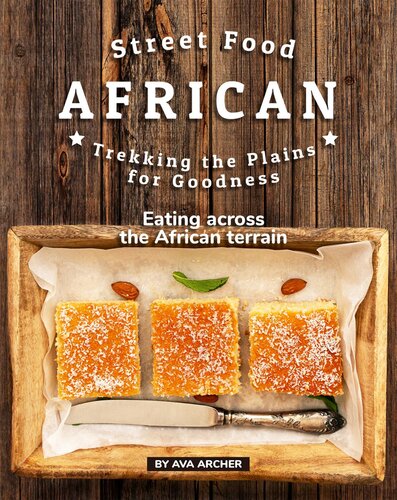 Street Food African - Trekking the Plains for Goodness: Eating across the African terrain