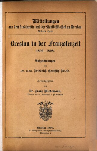 Breslau in der Franzosenzeit 1806-1808 ; Aufzeichnungen von Dr. med. Friedrich Gotthilf Friese