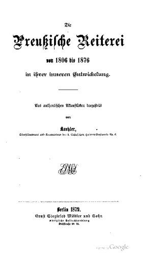 Die Preußische Reiterei von 1806 bis 1876 in ihrer inneren Entwickelung