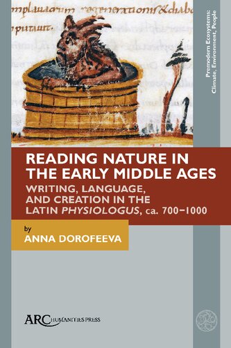 Reading Nature in the Early Middle Ages: Writing, Language, and Creation in the Latin Physiologus, Ca. 700-1000