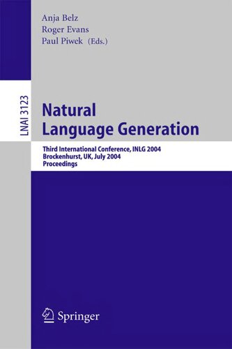 Natural Language Generation: Third International Conference, INLG 2004, Brockenhurst, UK, July 14-16, 2004, Proceedings (Lecture Notes in Computer Science, 3123)