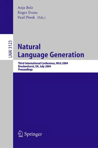 Natural Language Generation: Third International Conference, INLG 2004, Brockenhurst, UK, July 14-16, 2004, Proceedings (Lecture Notes in Computer Science, 3123)