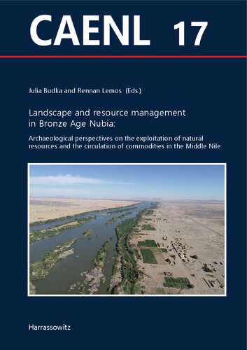 Landscape and Resource Management in Bronze Age Nubia: Archaeological perspectives on the exploitation of natural resources and the circulation of commodities in the Middle Nile