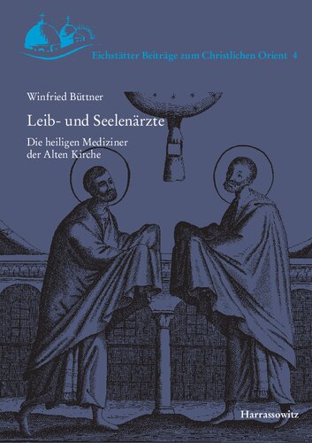Leib- und Seelenärzte: Die heiligen Mediziner der Alten Kirche
